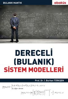 Dereceli (Bulanık) Sistem Modelleri - I. Burhan Turksen