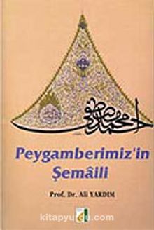 Peygamberimiz'in Şemaili - Prof. Dr. Ali Yardım