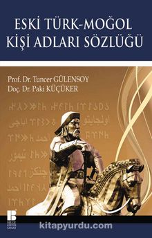 Eski Türk-Moğol Kişi Adları Sözlüğü - Prof. Dr. Tuncer Gülensoy