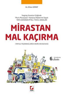 Mirastan Mal Kaçırma & Yargıtay Kararları Eşliğinde “Muris Muvazaası” Hukuksal Nedenine Dayalı (Tapu Kaydının İptal, Tescil Davaları)