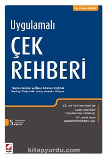 Uygulamalı Çek Rehberi & Yargıtay Kararları Eşiğinde Kambiyo Takip Hakkı ve Ceza Hukuku Yönüyle