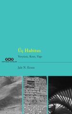 Üç Habitus & Yeryüzü, Kent, Yapı