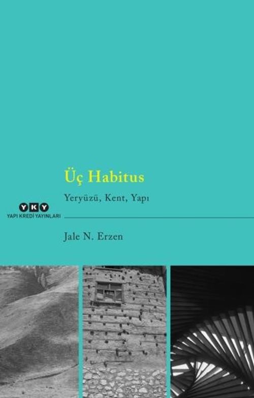 Üç Habitus & Yeryüzü, Kent, Yapı
