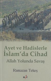 Ayet ve Hadislerle İslam'da Cihad & Allah Yolunda Savaş