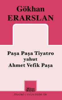 Paşa Paşa Tiyatro yahut Ahmet Vefik Paşa