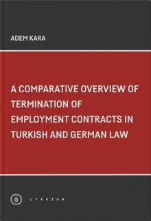 A Comparative Overview Of Termination Of Employment Contracts in Turkish and German Law