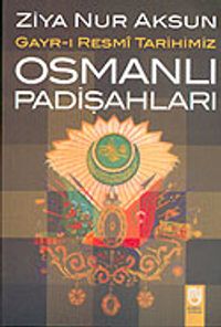 Gayr-ı Resmi Tarihimiz Osmanlı Padişahları