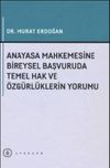 Anayasa Mahkemesine Bireysel Başvuruda Temel Hak ve &Ouml;zg&uuml;rl&uuml;klerin Yorumu