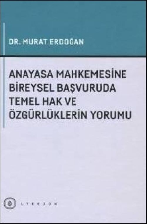 Anayasa Mahkemesine Bireysel Başvuruda Temel Hak ve Özgürlüklerin Yorumu
