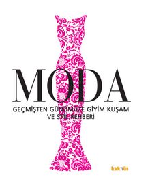 Moda & Geçmişten Günümüze Giyim Kuşam ve Stil Rehberi - Kolektif