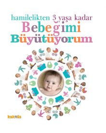 Hamilelikten 3 Yaşa Kadar Bebeğimi Büyütüyorum - Kolektif
