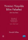 Yirminci Y&uuml;zyılda Bilim Felsefesi & D&ouml;rt Ana Tema
