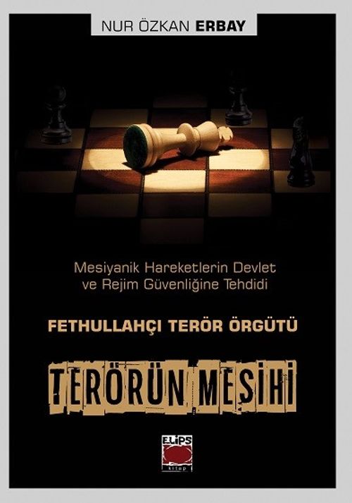 Terörün Mesihi & Mesiyanik Hareketlerin Devlet ve Rejim Güvenliğine Tehdidi: Fethullahçı Terör Örgütü