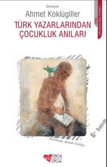Türk Yazarlarından Çocukluk Anıları - Ahmet Köklügiller