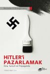 Hitler’i Pazarlamak & İkna, Sunum ve Propaganda