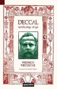 Deccal & Hıristiyanlığa Sövgü - Friedrich Nietzsche