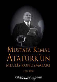 Mustafa Kemal Atatürk’ün Meclis Konuşmaları