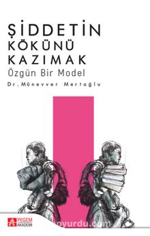 Şiddetin Kökünü Kazımak & Özgün Bir Model - Dr. Münevver Mertoğlu