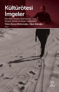 Kültürötesi İmgeler & Ulusötesi Avrupa Sinemasıda Göç Sürgün, Kimlik ve Aksan Tartışmaları