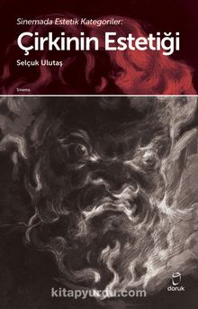 Sinemada Estetik Kategoriler: Çirkinin Estetiği - Selçuk Ulutaş