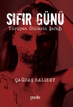 Sıfır Günü: Yürüyen Ölülerin Şafağı