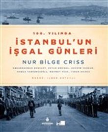 100. Yılında İstanbul'un İşgal Günleri (Karton Kapak)