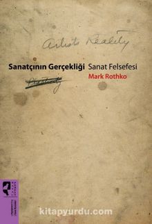 Sanatçının Gerçekliği Sanat Felsefesi - Mark  Rothko