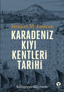 Karadeniz Kıyı Kentleri Tarihi - Prof. Dr. Feridun M. Emecen