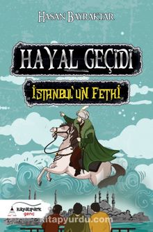 Hayal Geçidi & İstanbul’un Fethi