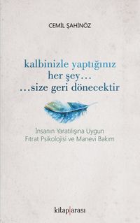 Kalbinizle Yaptığınız Her Sey… Size Geri Dönecektir 