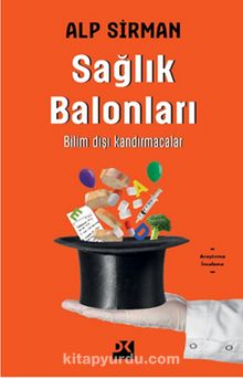 Sağlık Balonları & Bilim Dışı Kandırmacalar - Dr. Alp Sirman