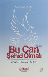 Bu Can Şehid Olmalı & Şehadet İçin Atan Bir Kalp