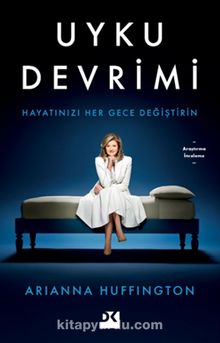Uyku Devrimi & Hayatınızı Her Gece Değiştirin - Arianna Huffington