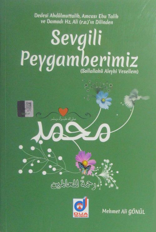 Sevgili Peygamberimiz (s.a.v.) & Dedesi Abdulmuttalib, Amcası ebu Talib ve Damadı Hz Ali (ra)'nin Dilinden