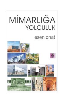 Mimarlığa Yolculuk - Prof. Dr. Esen Onat