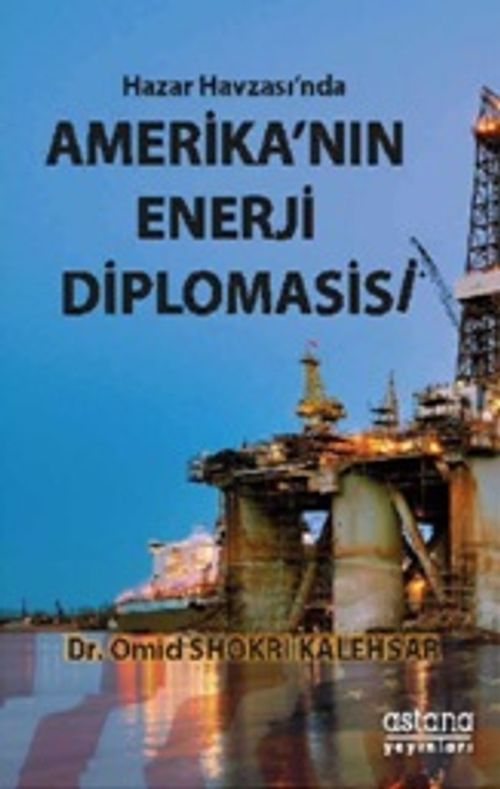 Hazar Havzası'nda Amerika'nın Enerji Diplomasisi