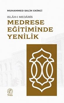 Medrese Eğitiminde Yenilik: Islah-ı Medaris - Muhammed Salih Ekinci