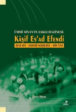 Ümmi Sinan'ın Saklı Hazinesi: Kaşif Es'ad Efendi & Hayatı - Edebi Kisiliği - Divanı