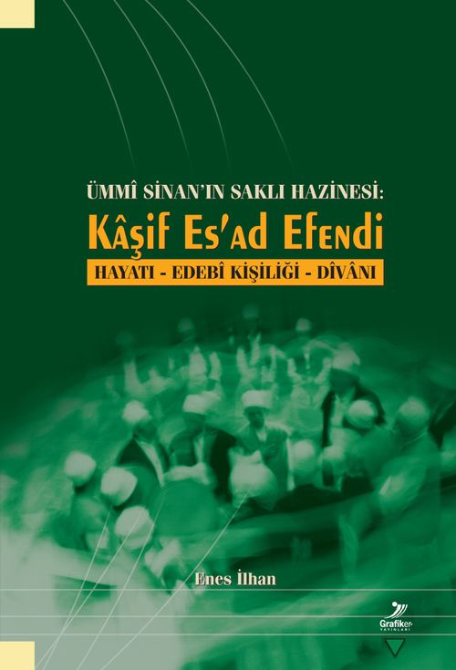 Ümmi Sinan'ın Saklı Hazinesi: Kaşif Es'ad Efendi & Hayatı - Edebi Kisiliği - Divanı