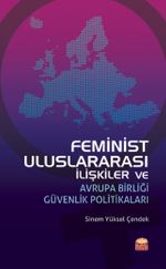 Feminist Uluslararası İlişkiler ve Avrupa Birliği Güvenlik Politikaları