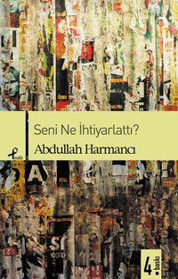 Seni Ne İhtiyarlattı?