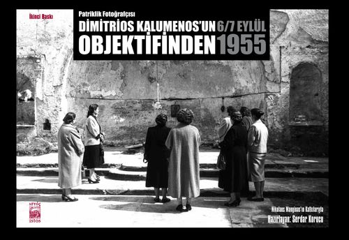 Patriklik Fotoğrafçısı Dimitrios Kalumenos'un Objektifinden 6/7 Eylül 1955