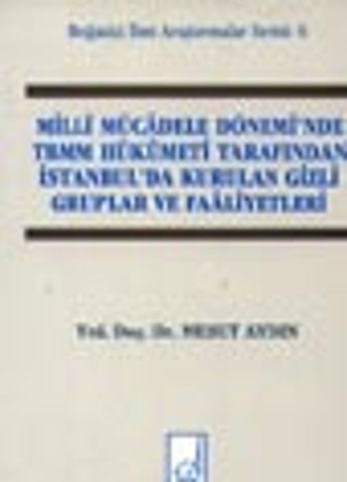 Milli Mücadele Dönemi TBMM Hükümeti Tarafından İstanbul'da Kurulan Gizli Cemiyetler