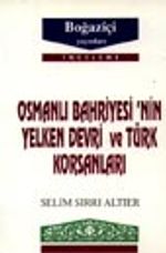 Osmanlı Bahriyesinin Yelken Devri Ve Türk Korsanları