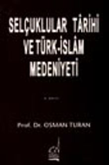 Selçuklular Tarihi ve Türk İslam Medeniyeti