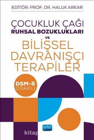 cocukluk cagi ruhsal bozukluklari ve bilissel davranisci terapiler dsm 5 odakli kolektif kitapyurdu com