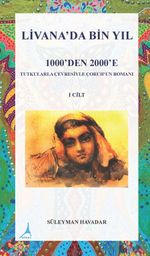 Livanada Bin Yıl 1000'den 2000'e (1.Cilt) & Tutkularla Çevresiyle Çoruh'un Romanı