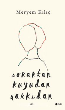 Sokaktan Kuyudan Şarkıdan - Meryem Kılıç