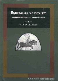 Eşkıyalar ve Devlet & Osmanlı Tarzı Devlet Merkezileşmesi