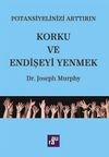 Korku ve Endişeyi Yenmek / Potansiyelinizi Arttırım